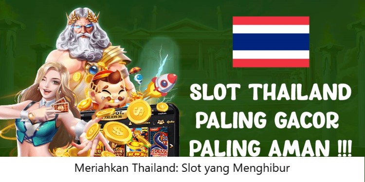 Meriahkan Thailand: Slot yang Menghibur
